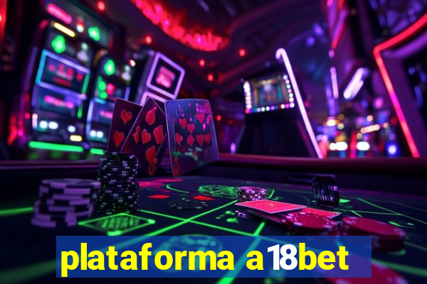 plataforma a18bet